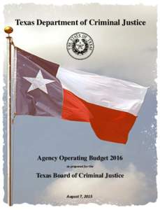 Texas Department of Criminal Justice  Agency Operating Budget 2016 as prepared for the  Texas Board of Criminal Justice