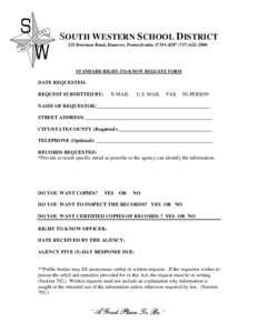 SOUTH WESTERN SCHOOL DISTRICT 225 Bowman Road, Hanover, PennsylvaniaSTANDARD RIGHT-TO-KNOW REQUEST FORM  DATE REQUESTED: