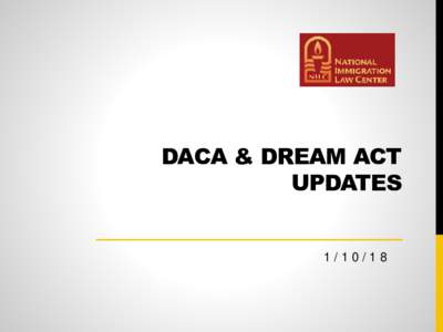 DACA & DREAM ACT UPDATES  AGENDA