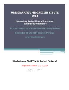 UNDERWATER MINING INSTITUTE 2014 Harvesting Seabed Mineral Resources in Harmony with Nature The 43rd Conference of the Underwater Mining Institute September 21–28, 2014 • Lisbon, Portugal