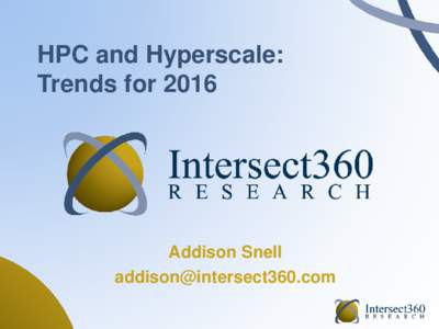 HPC and Hyperscale: Trends for 2016 Addison Snell 