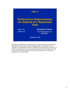 Performance requirements are supposed to be tracked from the system inception through the whole system lifecycle including design, development, testing, operations, and maintenance. However different groups of people are