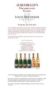 ACQUERELLO’S Wine maker series Presents: Wednesday, May 27th, 2015 We love Champagne. Unfortunately, Champagne is often relegated to a celebrations and special