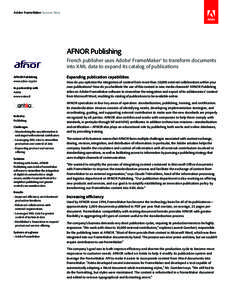 Adobe FrameMaker Success Story  AFNOR Publishing French publisher uses Adobe® FrameMaker® to transform documents into XML data to expand its catalog of publications AFNOR Publishing