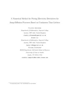 A Numerical Method for Pricing Electricity Derivatives for Jump-Diffusion Processes Based on Continuous Time Lattices Claudio Albanese Department of Mathematics, Imperial College London, SW7 2AZ, United Kingdom claudio.a