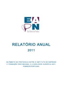 RELATÓRIO ANUAL 2011 NO ÂMBITO DO PROTOCOLO ENTRE O INSTITUTO DE EMPREGO E FORMAÇÃO PROFISSIONAL E A EAPN-REDE EUROPEIA ANTIPOBREZA/PORTUGAL