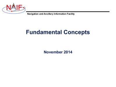 N IF Navigation and Ancillary Information Facility Fundamental Concepts  November 2014