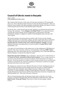 June 17, 2015 [FOR IMMEDIATE RELEASE] The Council of the University of the Arctic (UArctic) has concluded its 18th meeting held June 14-17, 2015 at the Buryat State University in Ulan Ude, Russian Federation. About one h