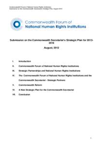 Commonwealth Forum of National Human Rights Institutions Submission on the Commonwealth Secretariat’s Strategic Plan, August 2012 Submission on the Commonwealth Secretariat’s Strategic Plan for[removed]August, 2012