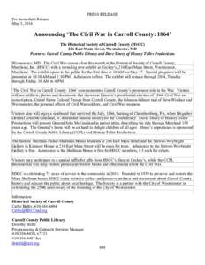 PRESS RELEASE For Immediate Release May 5, 2014 Announcing ‘The Civil War in Carroll County: 1864’ The Historical Society of Carroll County (HSCC)