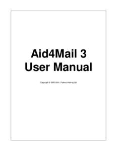 Aid4Mail 3 User Manual Copyright © [removed], Fookes Holding Ltd Aid4Mail 3 The Swiss Army knife of email conversion tools