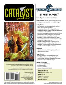 ®  Street MagicTM Series / Type : Fourth Edition / Core Rulebook Compatability: Requires Shadowrun, Fourth Edition; greatly expands on the rules and available Magic.