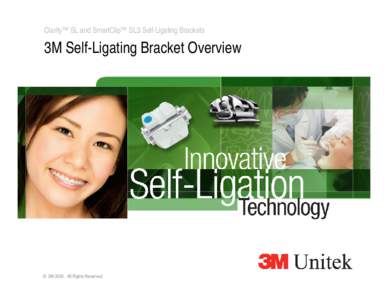 Clarity™ SL and SmartClip™ SL3 Self-Ligating Brackets