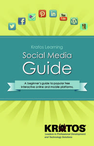 A beginner’s guide to popular free interactive online and mobile platforms. Contents Chapter 1: Introduction Overview of the Kratos Learning Social Media Guide’s