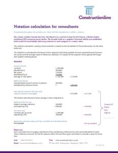 Notation calculation for consultants Constructionline gives all consultants a value and this calculation is called a notation. Our unique notation formula has been developed over a period of years by key buyers, industry