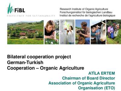 Research Institute of Organic Agriculture Forschungsinstitut für biologischen Landbau Institut de recherche de l’agriculture biologique Bilateral cooperation project German-Turkish