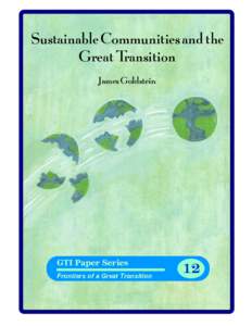 Sustainable Communities and the Great Transition James Goldstein GTI Paper Series Frontiers of a Great Transition
