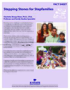 FACT SHEET  Stepping Stones for Stepfamilies Charlotte Shoup Olsen, Ph.D., CFLE, Professor and Family Studies Specialist Parenting can be a challenge in any family, but living