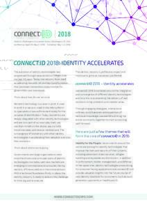 2018 Walter E. Washington Convention Center, Washington, DC, USA Conference: April 30–May 2, 2018  ·  Exhibition: May 1–2, 2018 CONNECT:ID 2018: IDENTITY ACCELERATES The evolution of identity technologies has