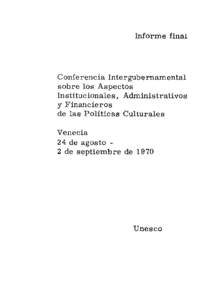 Intergovernmental Conference on Institutional, Administrative and Financial Aspects of Cultural Policies; Informe final; 1970
