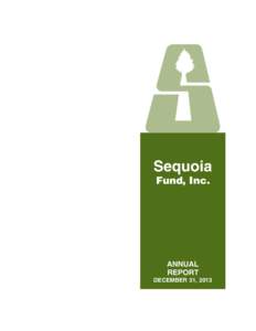Sequoia Fund, Inc. ANNUAL REPORT DECEMBER 31, 2013