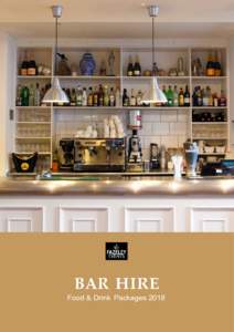 BAR HIRE  Food & Drink Packages 2018 Our in-house catering team have designed a variety of food packages to