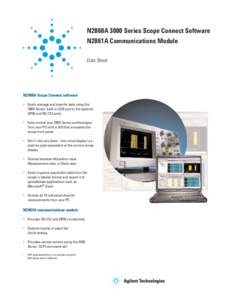 N2860A 3000 Series Scope Connect Software N2861A Communications Module Data Sheet N2860A Scope Connect software • Easily manage and transfer data using the