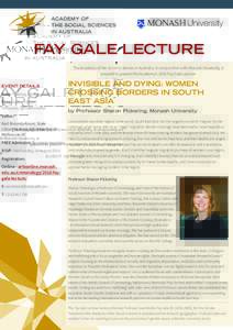 FAY GALE LECTURE The Academy of the Social Sciences in Australia, in conjunction with Monash University, is pleased to present the Academy’s 2016 Fay Gale Lecture: EVENT DETAILS  Date: Tuesday, 09 August 2016