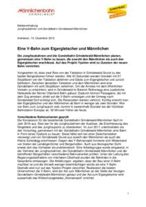 Medienmitteilung Jungfraubahnen und Gondelbahn Grindelwald-Männlichen Interlaken, 19. Dezember[removed]Eine V-Bahn zum Eigergletscher und Männlichen