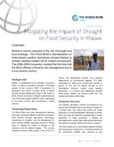 Malawi is heavily exposed to the risk of drought and food shortage. The World Bank’s intermediation on index-based weather derivatives allowed Malawi to transfer weather-related risk to market counterparts. The