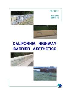REPORT June 2002 Edition 1a CALIFORNIA HIGHWAY BARRIER AESTHETICS
