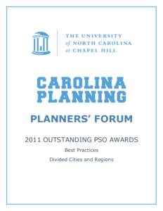 PLANNERS’ FORUM 2011 OUTSTANDING PSO AWARDS Best Practices Divided Cities and Regions  UNC-Chapel Hill, Planners’ Forum