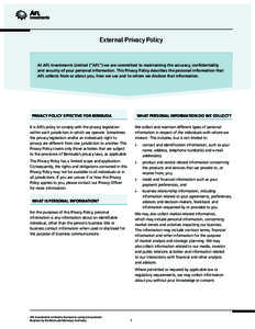 External Privacy Policy  At AFL Investments Limited (“AFL”) we are committed to maintaining the accuracy, confidentiality and security of your personal information. This Privacy Policy describes the personal informat