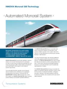 INNOVIA Monorail 300 Technology  Automated Monorail System Bombardier Transportation, the world’s leading supplier of fully automated, driverless monorail