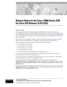 Release Notes for the Cisco[removed]Series ESR for Cisco IOS Release[removed]SL5 January 14, 2002 These release notes provide information about Cisco IOS Release[removed]SL5 running on the Cisco[removed]series edge services 