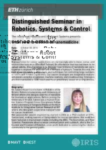 Distinguished Seminar in Robotics, Systems & Control The Institute of Robotics and Intelligent Systems presents: From swarm robotics to nanomedicine Date:	 October 30, 2015