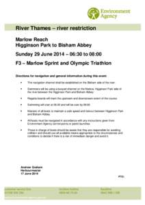 River Thames – river restriction Marlow Reach Higginson Park to Bisham Abbey Sunday 29 June 2014 – 06:30 to 08:00 F3 – Marlow Sprint and Olympic Triathlon Directions for navigation and general information during th
