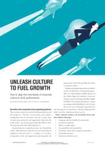 UNLEASH CULTURE TO FUEL GROWTH How to align the nine facets of corporate culture to drive performance. BY SHIDEH SEDGH BINA AND NATHAN O. ROSENBERG