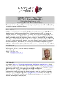 Department of Statistics, Faculty of Science  STAT823: Statistical Graphics Unit Outline: First Semester 2013 Convenor: Associate Professor Peter Petocz Please read this unit outline carefully. It contains important info