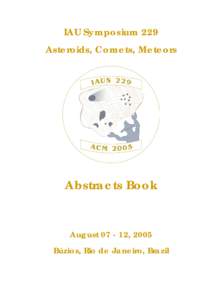 IAU Symposium 229 Asteroids, Comets, Meteors Abstracts Book  August[removed], 2005
