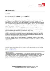 Media release[removed]Petroplus Holdings Ltd (PPHN) opens at CHF 67.9 Today, the shares of Petroplus Holdings Ltd, an operator of oil refineries based in the canton of Zug, were traded in the main market of the SWX Sw