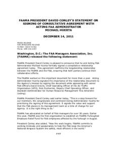 FAAMA PRESIDENT DAVID CONLEY’S STATEMENT ON SIGNING OF CONSULTATIVE AGREEMENT WITH ACTING FAA ADMINISTRATOR MICHAEL HUERTA DECEMBER 14, 2011 PRESS RELEASE