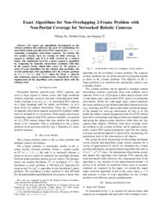 Exact Algorithms for Non-Overlapping 2-Frame Problem with Non-Partial Coverage for Networked Robotic Cameras Yiliang Xu, Dezhen Song, and Jingang Yi Abstract— We report our algorithmic development on the 2-frame proble