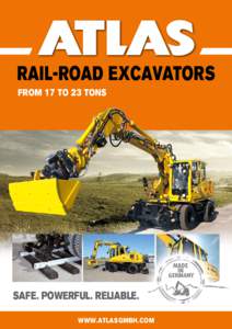 RAIL-ROAD EXCAVATORS FROM 17 to 23 Tons Safe. Powerful. Reliable. www.atlasgmbh.com