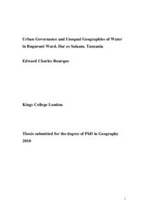 Urban Governance and Unequal Geographies of Water in Buguruni Ward, Dar es Salaam, Tanzania Edward Charles Bourque  Kings College London