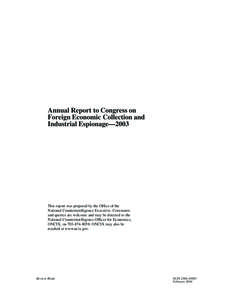 Annual Report to Congress on Foreign Economic Collection and Industrial Espionage—2003 This report was prepared by the Office of the National Counterintelligence Executive. Comments