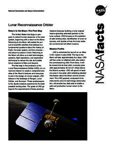Lunar Reconnaissance Orbiter Return to the Moon: The First Step The United States has begun a program to extend human presence in the solar system, beginning with a return to the Moon. Returning to the Moon will enable t