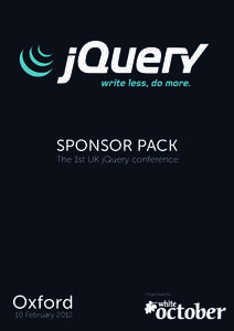 SPONSOR PACK  The 1st UK jQuery conference Oxford 10 February 2012
