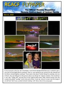 The Official Monthly Newsletter Remote Control Assoc of Central Florida March, 2018  It was overcast as the Sun set in the West. I was kind of disappointed because I wanted to get a