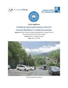 Call for Applications  The Marshrutka Project Summer School 2: Eurasian Mobilities in a Global Perspective Organisers: Leibniz Institute for Regional Geography (IfL), Leipzig, Germany Tbilisi State University (TSU), Tbil